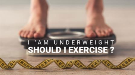 I ‘am underweight-Should I exercise?