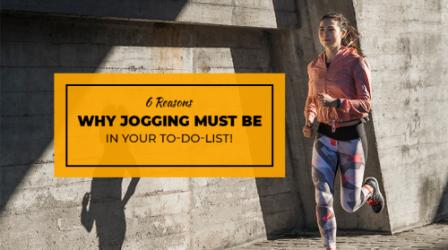 6 reasons why JOGGING must be  in your to-do-list! 