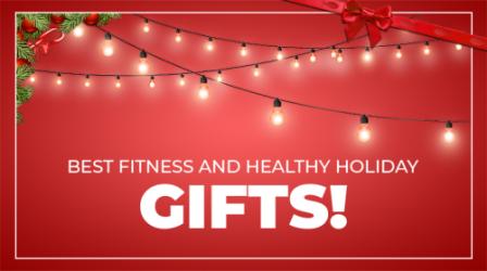 BEST FITNESS AND HEALTHY HOLIDAY GIFTS