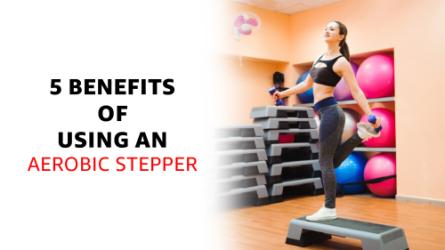 5 Key Benefits of Incorporating an Aerobic Stepper into Your Fitness Routine