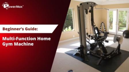 Beginner’s Guide to Using a Multi-Function Home Gym Machine