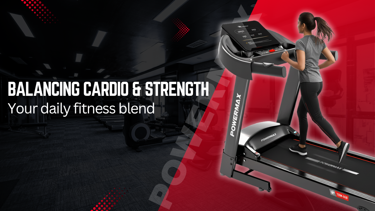 Balancing Cardio & Strength: Your daily fitness blend