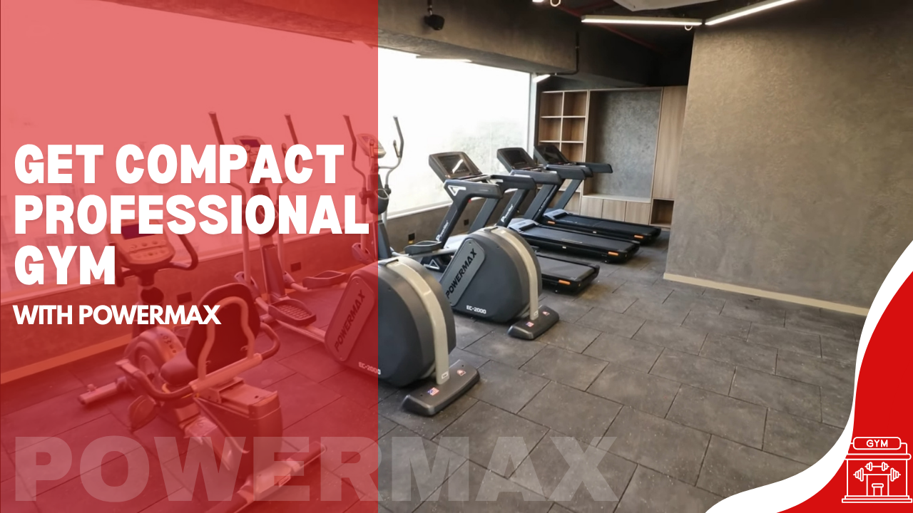 How to Create a Compact Yet Professional Gym with PowerMax