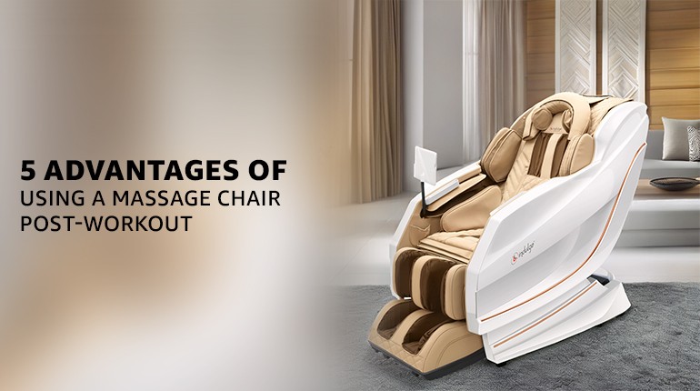 5  Advantages of Using a Massage Chair After Workout