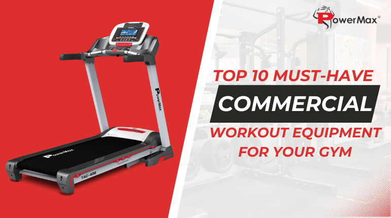 Top 10 Must-Have Commercial Workout Equipment for Your Gym