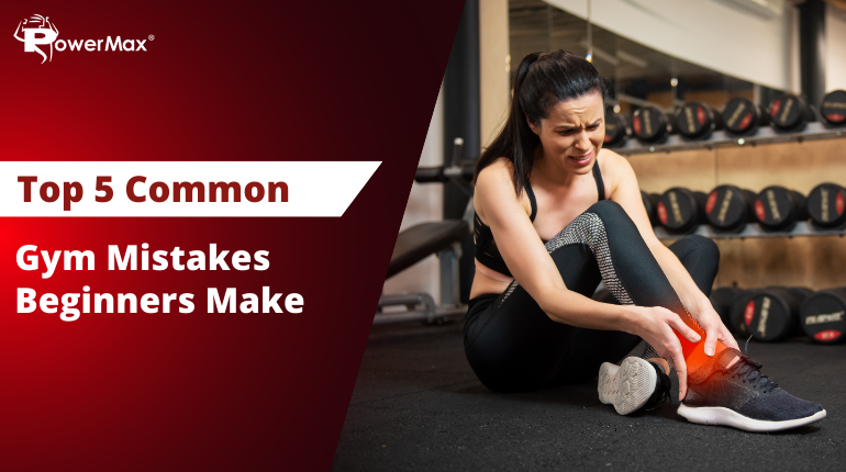 Top 5 Common Gym Mistakes Beginners Make