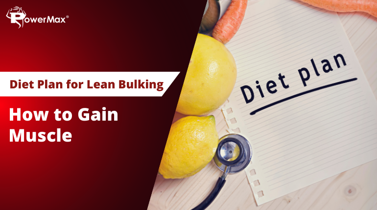 Diet Plan for Lean Bulking: How to Gain Muscle