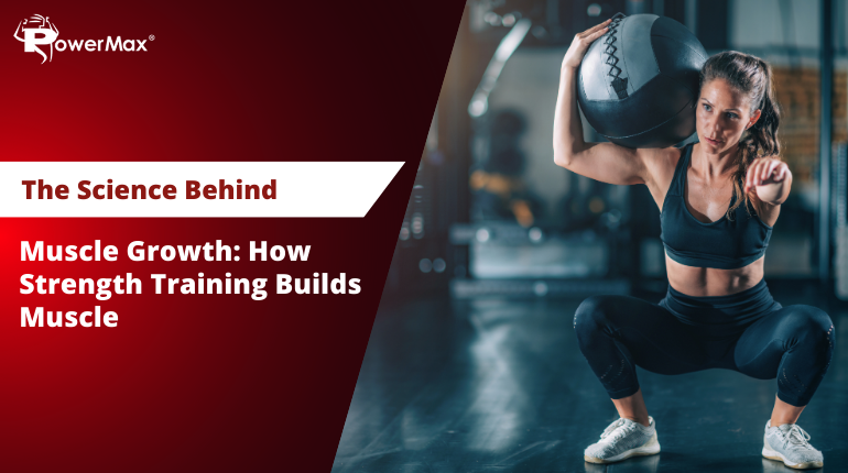 The Science Behind Muscle Growth: How Strength Training Builds Muscle