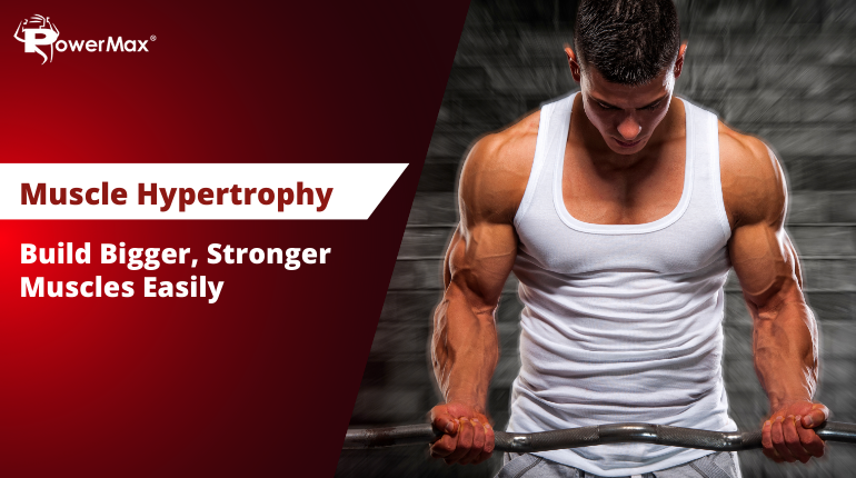 Muscle Hypertrophy: The Science Behind Building Bigger, Stronger Muscles