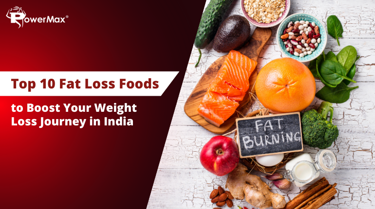 Top 10 Fat Loss Foods to Boost Your Weight Loss Journey in India