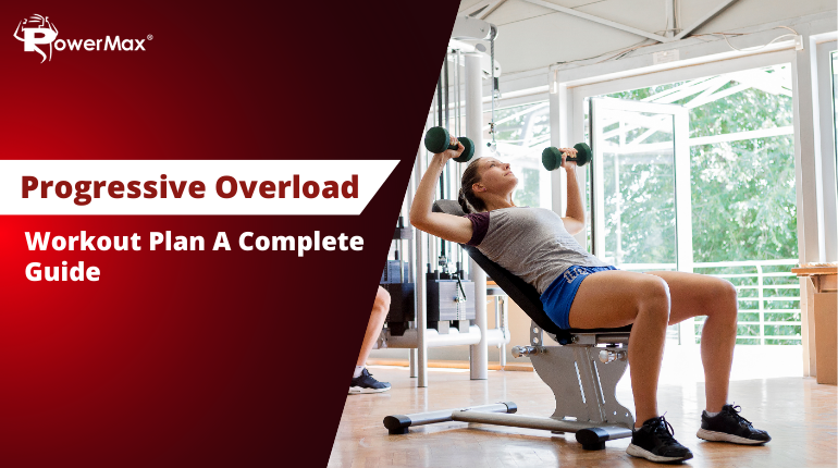 Progressive Overload Workout Plan: A Complete Guide