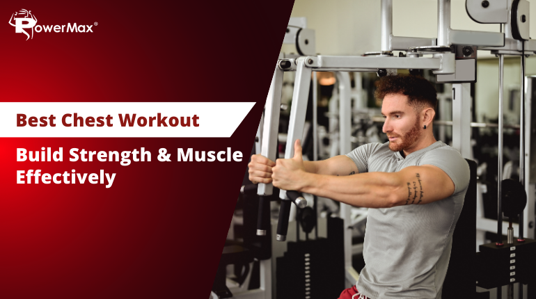 Best Chest Workout: Build Strength & Muscle with These Tips