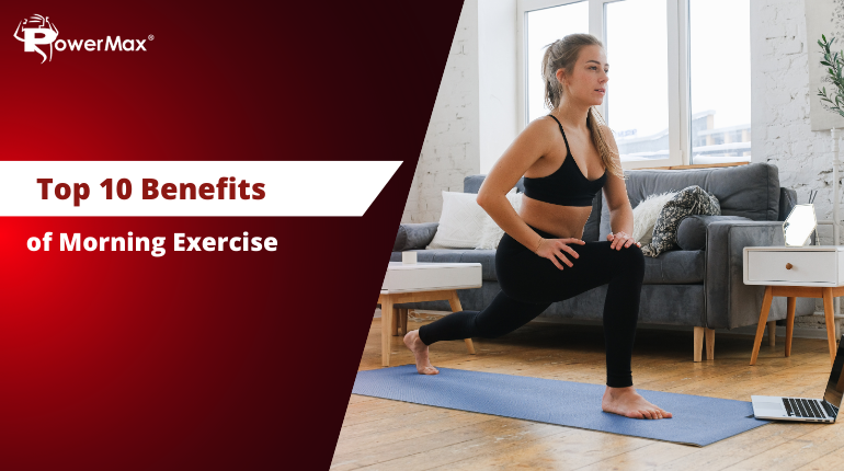 Top 10 Benefits of Morning Exercise | Powermax