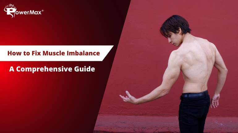 How to Fix Muscle Imbalance: A Comprehensive Guide