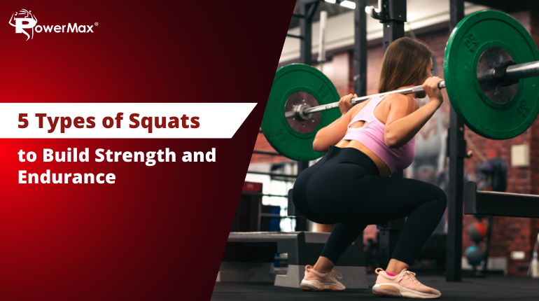 5 Types of Squats: A Comprehensive Guide to Building Strength and Endurance