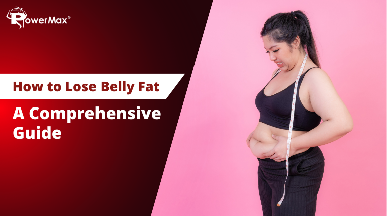 How to Lose Belly Fat: A Comprehensive Guide